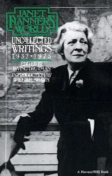 Janet Flanner's World: Uncollected Writings 1932-1975, Paperback/Janet (Genet) Flanner