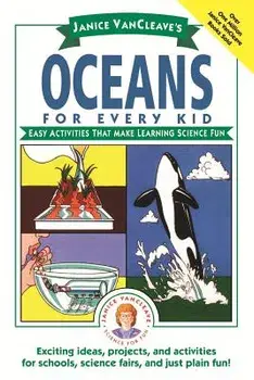 Janice Vancleave's Oceans for Every Kid: Easy Activities That Make Learning Science Fun, Paperback/Janice VanCleave