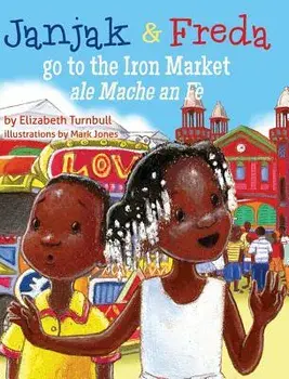 Janjak and Freda Go to the Iron Market, Hardcover/Elizabeth Turnbull