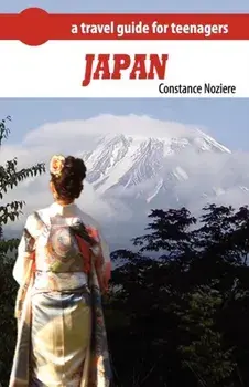 Japan: A Guide of Japan for Teenagers, Paperback/Constance Noziere