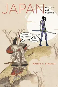 Japan: History and Culture from Classical to Cool, Paperback/Nancy K. Stalker