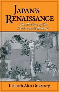 Japan's Renaissance: The Politics of the Muromachi Bakufu, Paperback/Kenneth Alan Grossberg