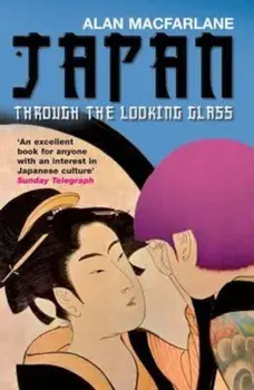 Japan Through the Looking Glass, Paperback/Alan Macfarlane