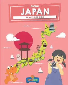 Japan: Travel for kids: The fun way to discover Japan, Paperback/Dinobibi Publishing