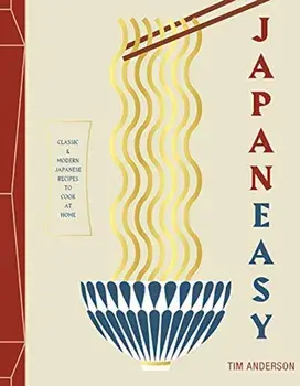 Japaneasy: Classic and Modern Japanese Recipes to Cook at Home, Hardcover/Tim Anderson