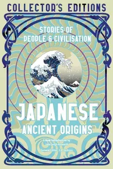 Japanese Ancient Origins. Stories Of People & Civilization, Hardback/***