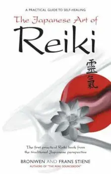 Japanese Art of Reiki/Bronwen Stiene