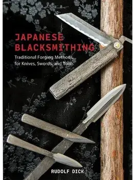 Japanese Blacksmithing. Traditional Forging Methods for Knives, Swords, and Tools, Hardback/Rudolf Dick