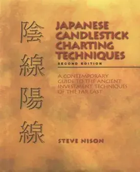 Japanese Candlestick Charting Techniques: A Contemporary Guide to the Ancient Investment Techniques of the Far East, Hardcover/Steve Nison