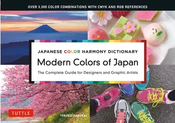 Japanese Color Harmony Dictionary: Modern Colors of Japan: The Complete Guide for Designers and Graphic Artists (Over 3,300 Color Combinations and Pat/Teruko Sakurai