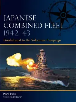Japanese Combined Fleet 1942–43. Guadalcanal to the Solomons Campaign, Paperback/Mark Stille