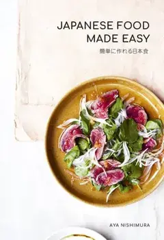 Japanese Food Made Easy, Paperback/Aya Nishimura