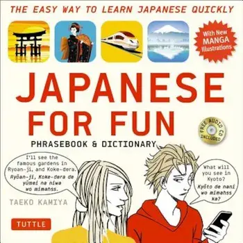 Japanese for Fun Phrasebook & Dictionary: The Easy Way to Learn Japanese Quickly 'With CD (Audio)', Paperback/Taeko Kamiya