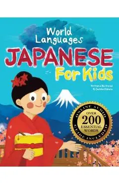 Japanese for Kids - A World Languages Picture Book: Learn basic Japanese words, phrases, and culture with a cheerful guide from Japan! - Sachiko Otohata