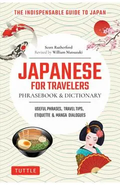 Japanese for Travelers Phrasebook & Dictionary: Useful Phrases, Travel Tips, Etiquette & Manga Dialogues - Scott Rutherford