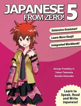 Japanese From Zero! 5: Proven Techniques to Learn Japanese for Students and Professionals, Paperback/George Trombley