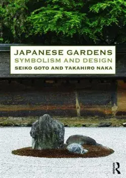 Japanese Gardens. Symbolism and Design, Paperback/Naka Takahiro