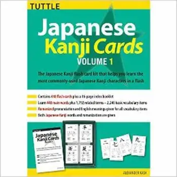 Japanese Kanji Cards Kit Volume 1. Learn 448 Japanese Characters Including Pronunciation, Sample Sentences & Related Compound Words, 2nd ed/Alexander Kask
