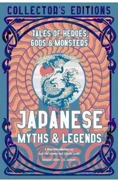 Japanese Myths & Legends: Tales of Heroes, Gods & Monsters - Jun'ichi Isomae