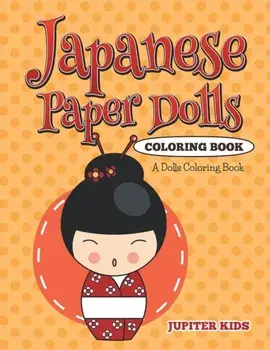 Japanese Paper Dolls Coloring Book: A Dolls Coloring Book, Paperback/***