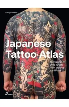 Japanese Tattoo Atlas: 45 Irezumi Style Artists from Around the World - Santiago Lombardi