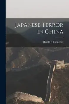 Japanese Terror in China, Paperback/Harold J. (Harold John) 1. Timperley