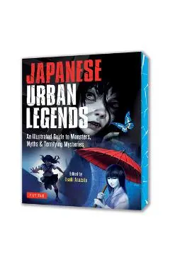 Japanese Urban Legends: An Illustrated Guide to Monsters, Myths & Terrifying Mysteries - Itsuki Asazato