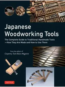 Japanese Woodworking Tools. The Complete Guide to Traditional Handmade Tools - How They are Made and How to Use Them, Hardback/***