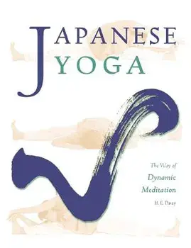 Japanese Yoga: The Way of Dynamic Meditation, Paperback/H. E. Davey