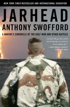 Jarhead: A Marine's Chronicle of the Gulf War and Other Battles, Paperback/Anthony Swofford