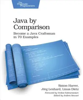 Java by Comparison: Become a Java Craftsman in 70 Examples, Paperback/Simon Harrer
