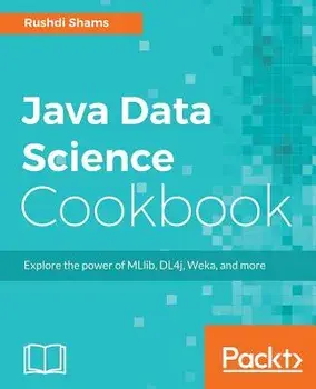 Java Data Science Cookbook, Paperback/Rushdi Shams