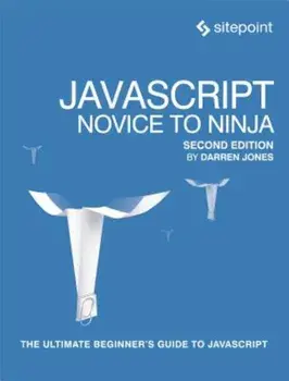Javascript: Novice to Ninja, Paperback (2nd Ed.)/Darren Jones