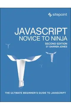 Javascript: Novice to Ninja: The Ultimate Beginner's Guide to JavaScript - Darren Jones