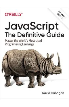 Javascript: The Definitive Guide: Master the World's Most-Used Programming Language - David Flanagan