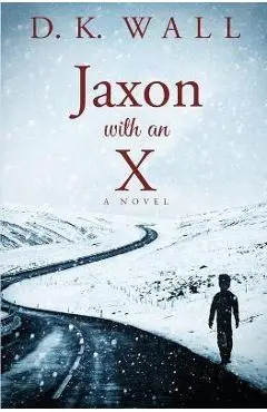 Jaxon With An X - D. K. Wall