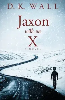 Jaxon With An X, Paperback/D. K. Wall
