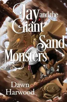 Jay and the Giant Sand Monsters, Paperback/Dawn Harwood
