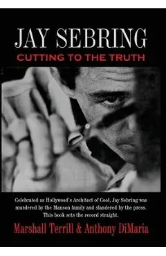 Jay Sebring: Cutting to the Truth - Marshall Terrill