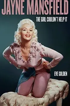 Jayne Mansfield: The Girl Couldn't Help It, Hardcover/Eve Golden