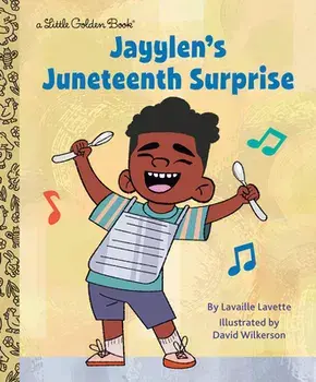 Jayylen's Juneteenth Surprise (Presented by Ebony Jr.), Hardcover/Lavaille Lavette