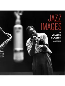 Jazz Images By William Claxton, Hardback/***