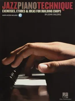 Jazz Piano Technique: Exercises, Etudes & Ideas for Building Chops, Paperback/John Valerio