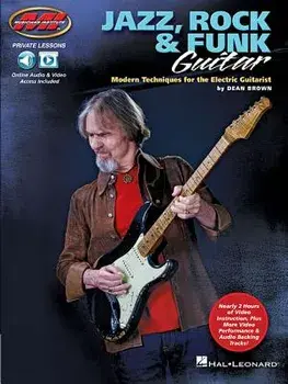 Jazz, Rock & Funk Guitar: Modern Techniques for the Electric Guitarist Private Lessons Series, Paperback/Dean Brown