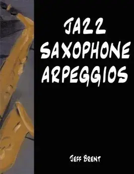Jazz Saxophone Arpeggios, Paperback/Jeff Brent