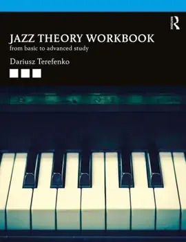 Jazz Theory Workbook. From Basic to Advanced Study, Paperback/Dariusz Terefenko