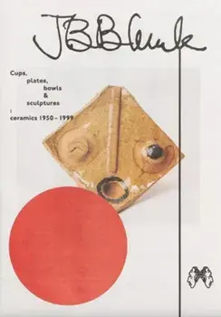 JB Blunk Cups, plates, bowls & sculptures: ceramics 1950–1999, Paperback/***