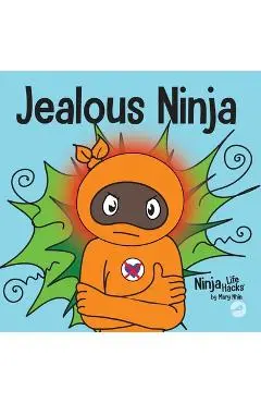 Jealous Ninja: A Social, Emotional Children's Book About Helping Kid Cope with Jealousy and Envy - Mary Nhin