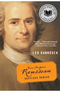 Jean-Jacques Rousseau: Restless Genius - Leo Damrosch