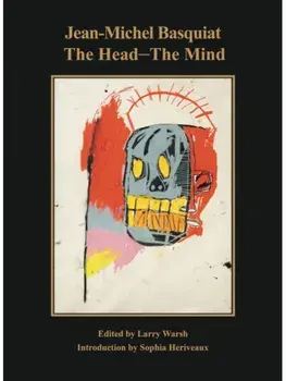 Jean-Michel Basquiat: The Head—The Mind, Hardback/***